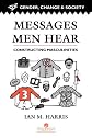 Messages Men Hear: Constructing Masculinities (Gender, Change and Society Series)