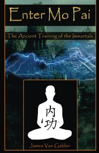 Enter Mo Pai: The Ancient Training of the Immortals