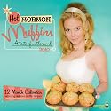 Hot Mormon Muffins: A Taste of Motherhood 2010 Wall Calendar