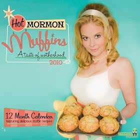 Hot Mormon Muffins: A Taste of Motherhood 2010 Wall Calendar