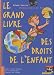Le Grand livre des droits de l'enfant - �dition 2010