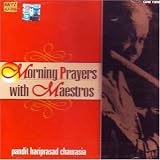 Morning prayers with maestros of pandit hariprasad chaurasia