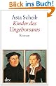 Kinder des Ungehorsams: Die Liebesgeschichte des Martin Luther und der Katharina von Bora Roman