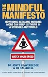 The mindful manifesto : how doing less and noticing more can help us thrive in a stressed-out world