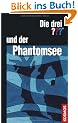 Die drei ??? und der Phantomsee (drei Fragezeichen)