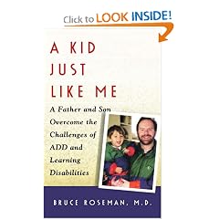A Kid Just Like Me : A Father and Son Overcome the Challenges of  ADD and Learning Disabilities