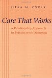 Care That Works: A Relationship Approach to Persons with Dementia