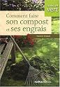 Comment faire son compost et ses engrais