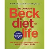 The Complete Beck Diet for Life: The Five-Stage Program for Permanent Weight Loss