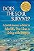 Does the Soul Survive?: A Jewish Journey to Belief in Afterlife, Past Lives & Living with Purpose