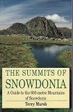 The summits of Snowdonia : a guide to the 600-metre mountains of Snowdonia