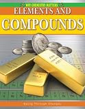 Elements and Compounds (Why Chemistry Matters) (Why Chemistry Matters)