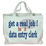 get a real job! be a data entry clerk Totebag (Cotton Tote / Bag) Picture