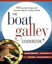 The Boat Galley Cookbook: 800 Everyday Recipes and Essential Tips for Cooking Aboard The Boat Galley Cookbook: 800 Everyday Recipes and Essential Tips for Cooking Aboard