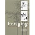 Foraging: Behavior and Ecology by David W. Stephens, Joel S. Brown, and Ronald C. Ydenberg