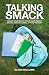 Talking Smack: Who's Talking to Your Kids about Drugs and Alcohol, If You're Not?