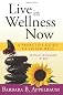 Live in Wellness Now: A proactive guide to living well