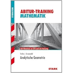 Abitur-Training Mathematik; Analytische Geometrie; mit Hinweisen zu GTR- und CAS-Nutzung