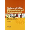 Studieren mit Erfolg: Effizientes Lernen und Selbstmanagement: in Bachelor-, Master- und Diplomstudieng�ngen