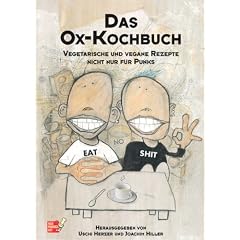 Das Ox-Kochbuch, Bd.1, Vegetarische und vegane Rezepte nicht nur f�r Punks