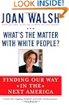 What's the Matter with White People?:...