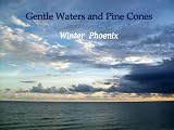 Gentle Waters and Pine Cones Learning to Live a Love Story All Over Again