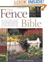 The Fence Bible: How to plan, install, and build fences and gates to meet every home style and property need, no matter what size your yard.
