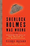 Sherlock Holmes Was Wrong: Reopening the Case of the Hound of the Baskervilles