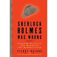 Sherlock Holmes Was Wrong  Reopening the Case of the Hound of the Baskervilles