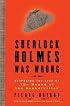 Sherlock Holmes Was Wrong: Reopening the Case of the Hound of the Baskervilles