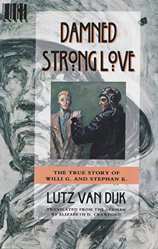 Damned Strong Love: The True Story Of Willi G. And Stefan K.