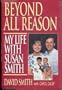 Beyond All Reason: My Life With Susan Smith