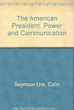 The American president : power and communication