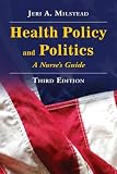 Health Policy and Politics: A Nurses Guide