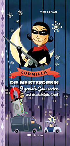 Ludmilla. Die Meisterdiebin: 9 geniale Gaunereien und ein nächtliches Duell (German Edition)