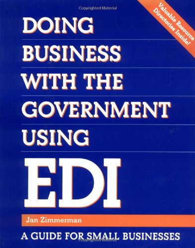 Doing Business with the Government Using EDI: A Guide for Small Businesses (Communications)