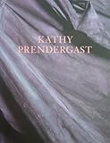Kathy Prendergast : with an essay