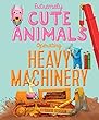 Extremely Cute Animals Operating Heavy Machinery