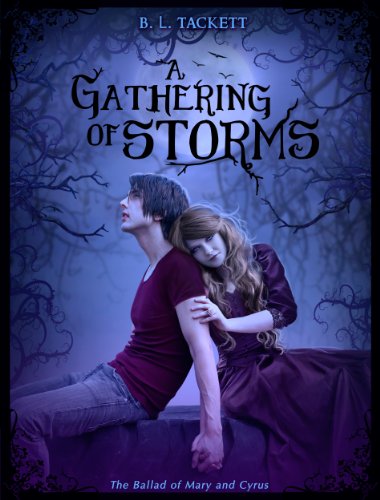 A Gathering of Storms (The Ballad of Mary and Cyrus) by B.L. Tackett