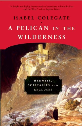 A Pelican in the Wilderness: Hermits, Solitaries, and Recluses