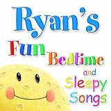 Fun Bedtime And Sleepy Songs For Ryan