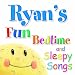 Fun Bedtime And Sleepy Songs For Ryan