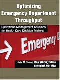 Optimizing Emergency Department Throughput: Operations Management Solutions for Health Care Decision Makers