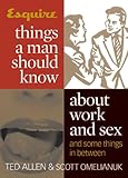 Esquire Things a Man Should Know About Work and Sex (and Some Things in Between)