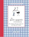 The Petit Appetit Cookbook: Easy, Organic Recipes to Nurture Your Baby and Toddler