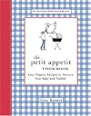 The Petit Appetit Cookbook: Easy, Organic Recipes to Nurture Your Baby and Toddler