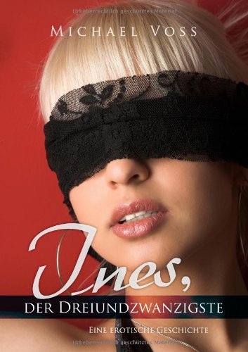 Books on Demand Ines, der Dreiundzwanzigste: Eine erotische Geschichte