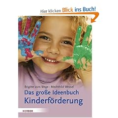 Das gro�e Ideenbuch Kinderf�rderung: Sprechen Spielen Experimentieren Gestalten Bewegen