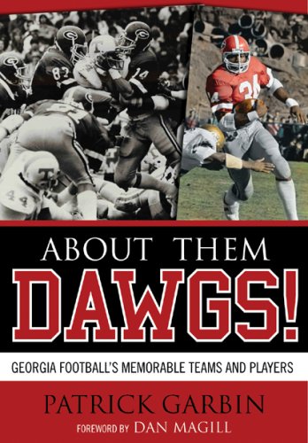 About Them Dawgs!: Georgia Football's Memorable Teams and Players (The Scarecrow Filmmakers Series)