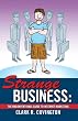 Strange Business: The Unconventional Guide to Internet Marketing